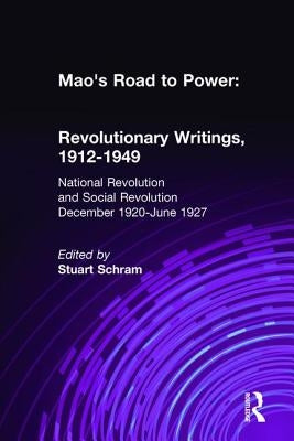 Mao's Road to Power: Revolutionary Writings, 1912-49: V. 2: National Revolution and Social Revolution, Dec.1920-June 1927: Revolutionary Writings, 191 by Mao, Zedong