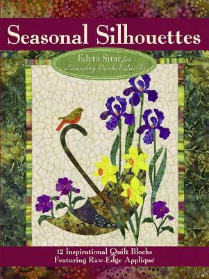 Seasonal Silhouettes: 12 Inspirational Quilt Blocks Featuring Raw-Edge Applique by Sitar, Edyta