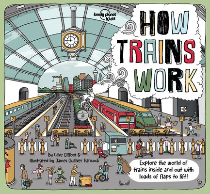 Lonely Planet Kids How Trains Work 1 by Kids, Lonely Planet