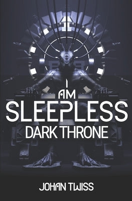I Am Sleepless: Dark Throne (Book 4) by Twiss, Johan