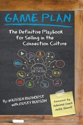 Game Plan: The Definitive Playbook for Selling in the Connection Culture by Barhorst, Warren