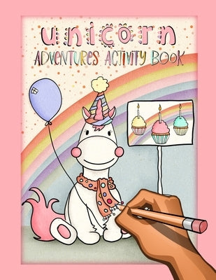 Unicorn Adventures: The Ultimate Creative Activity Book for Kids aged 6 - 8 by Thompson Rees, Angharad
