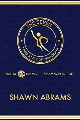 The Seven Epaulettes of Leadership by Abrams, Shawn