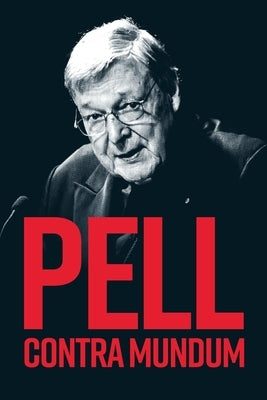 Pell Contra Mundum by Sirico, Robert A.