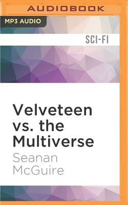 Velveteen vs. the Multiverse by McGuire, Seanan