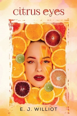 Citrus Eyes by Williot, E. J.