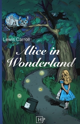 Alice in Wonderland: Newly Illustrated with 42 modernized Drawings by Carroll, Lewis