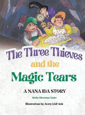 The Three Thieves and the Magic Tears: A Nana Ida Story by Taube, Shiela Silverman