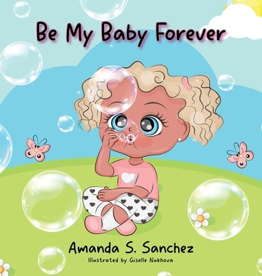 Be My Baby Forever by Sanchez, Amanda S.