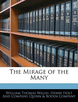 The Mirage of the Many by Walsh, William Thomas