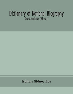 Dictionary Of National Biography. Second Supplement (Volume Ii) by Sidney Lee