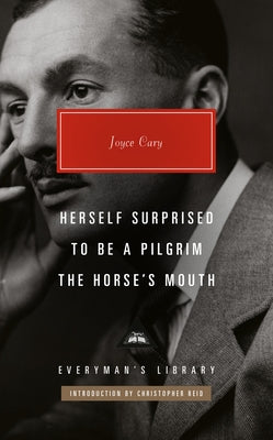 Herself Surprised; To Be a Pilgrim; The Horse's Mouth: Introduction by Christopher Reid by Cary, Joyce