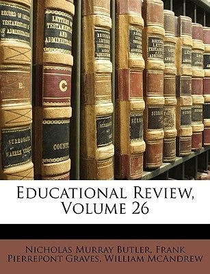Educational Review, Volume 26 by Butler, Nicholas Murray