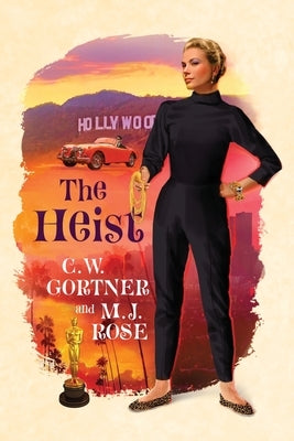 The Heist by Gortner, C. W.