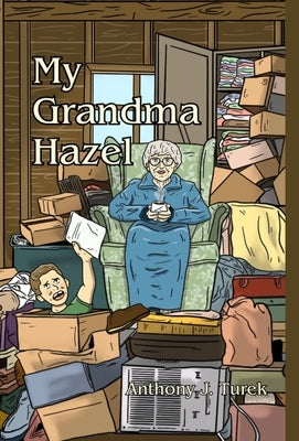 My Grandma Hazel by Turek, Anthony J.