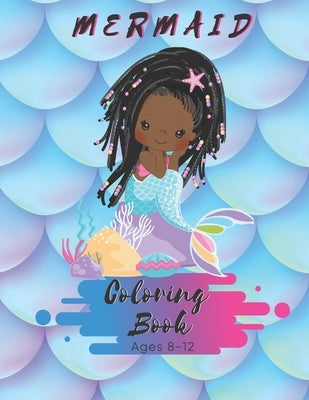 Mermaid Coloring Book Ages 8-12: For Kids Ages 8-12 - 50 Pages - Made In USA - Size 8.5 x11 by Publishing, The Sirena Aqua