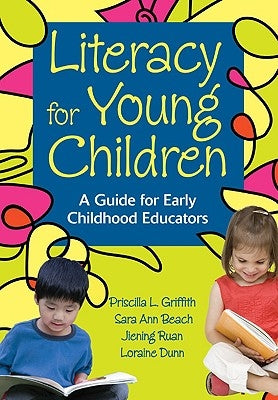 Literacy for Young Children: A Guide for Early Childhood Educators by Griffith, Priscilla L.