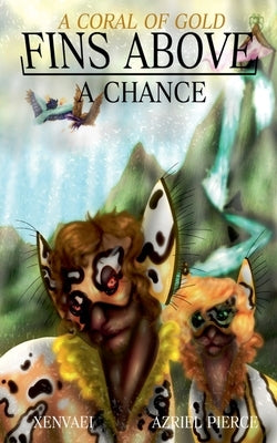 Fins Above: A Chance by Pierce, Azriel