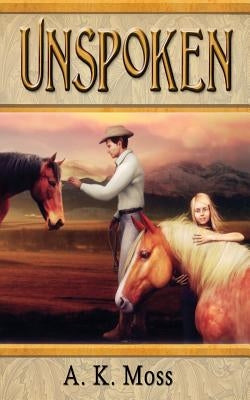 Unspoken by Moss, A. K.