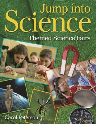 Jump into Science: Themed Science Fairs by Peterson, Carol