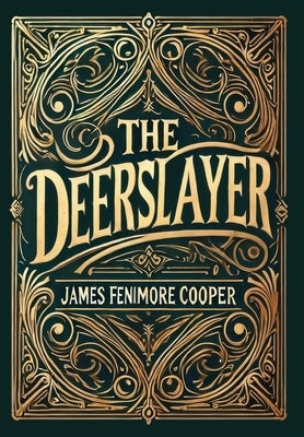 The Deerslayer (Collector's Edition) (Laminated Hardback with Jacket) by Cooper, James Fenimore