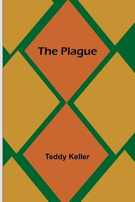 The Plague by Keller, Teddy