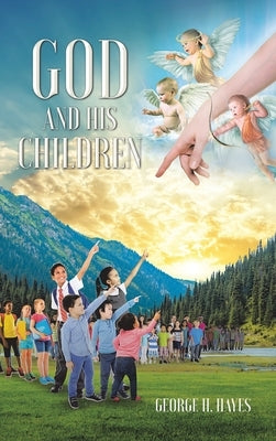 God and His Children by Hayes, George H.