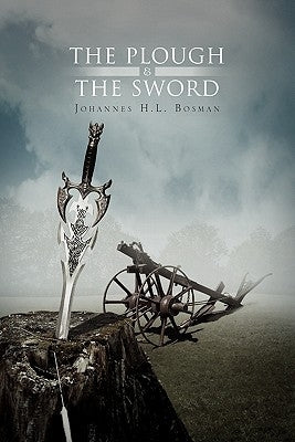 The Plough & the Sword by Bosman, J. H. L.