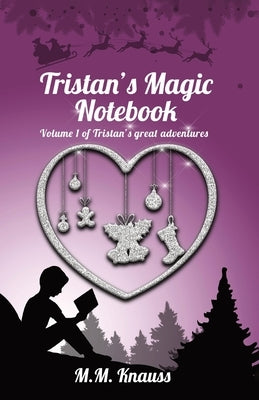 Tristan's Magic Notebook by Knauss, M. M.