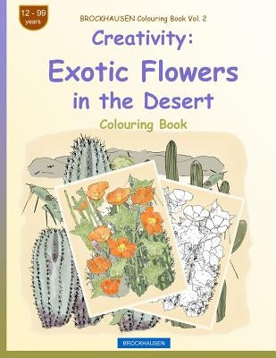 BROCKHAUSEN Colouring Book Vol. 2 - Creativity: Exotic Flowers in the Desert by Golldack, Dortje