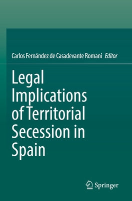 Legal Implications of Territorial Secession in Spain by Fernández de Casadevante Romani, Carlos