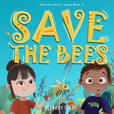 Save the Bees by Stahl, Bethany