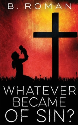 Whatever Became of Sin by Roman, B.