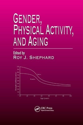 Gender, Physical Activity, and Aging by Shephard, Roy J.