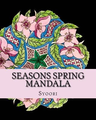 Seasons Spring Mandala: coloring adult book by Syoori