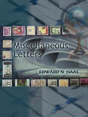 Miscellaneous Letters by Haas, Edward N.