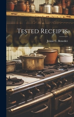 Tested Receipts by Benedict, Jennie C.
