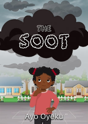 The Soot: How Chisom Battles the Dark Clouds Over Her City by Oyeku, Ayo