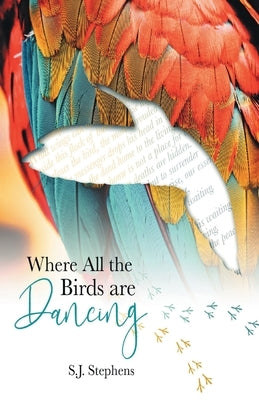 Where all the Birds are Dancing by Stephens, S. J.