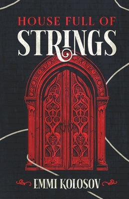 House Full of Strings by Kolosov, Emmi