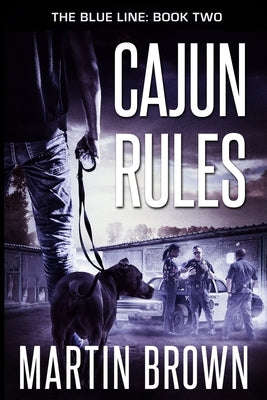 Cajun Rules: The Blue Line: Book 2: Police Procedural by Brown, Martin