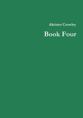 Book Four by Crowley, Aleister