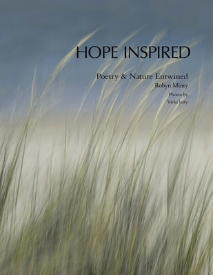 Hope Inspired: Poetry & Nature Entwined by Minty, Robyn