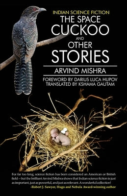Indian Science Fiction The Space Cuckoo And Other Stories by Mishra, Arvind