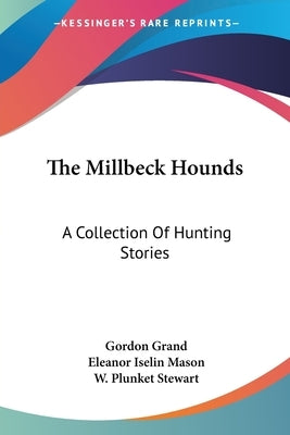 The Millbeck Hounds: A Collection Of Hunting Stories by Grand, Gordon