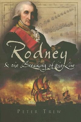 Rodney and the Breaking of the Line by Trew, Peter