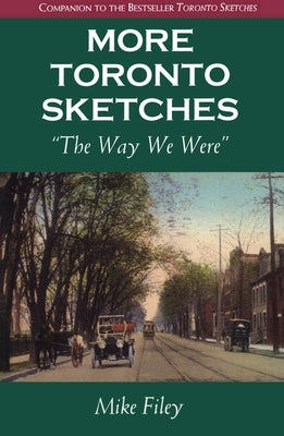 More Toronto Sketches: The Way We Were by Filey, Mike