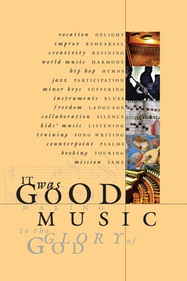 It Was Good: Making Music to the Glory of God by Bustard, Ned