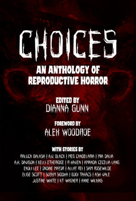 Choices: An Anthology of Reproductive Horror by Gunn, Dianna