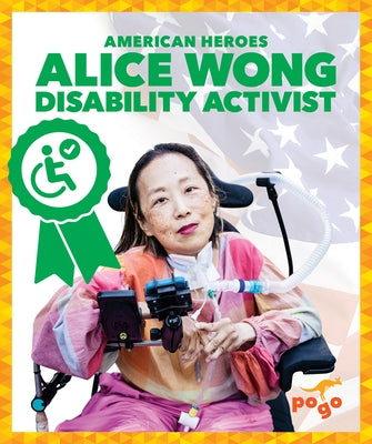 Alice Wong: Disability Activist by Wong, Alice